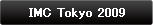 IMC Tokyo 2009